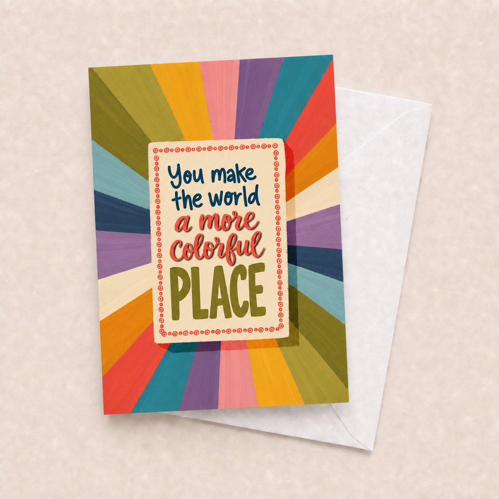 You Make the World a More Colorful Place friendship card with white envelope on a beige background